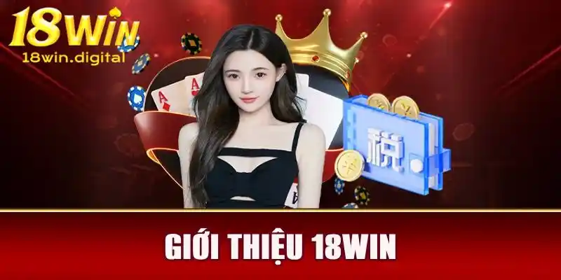 Giao diện 18Win trực quan, dễ dàng thực hiện thao tác