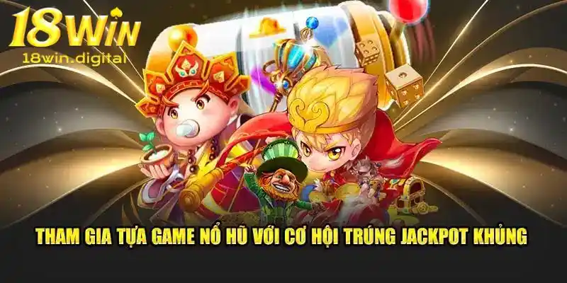 Giới thiệu 18Win với sảnh slot game nổ hũ kiếm lãi cực đã